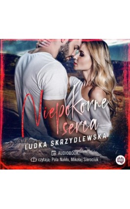Niepokorne serca - Ludka Skrzydlewska - Audiobook - 978-83-67069-14-4