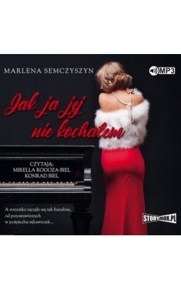 Jak ja jej nie kochałem - Marlena Semczyszyn - Audiobook - 978-83-8271-005-2