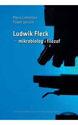 Ludwik Fleck – mikrobiolog i filozof - Maria Ciesielska - Ebook - 978-83-8156-252-2