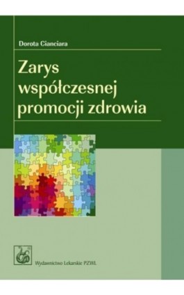 Zarys współczesnej promocji zdrowia - Dorota Cianciara - Ebook - 978-83-200-6548-0