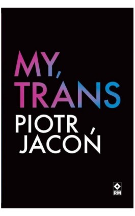 My, trans - Piotr Jacoń - Ebook - 978-83-8151-563-4