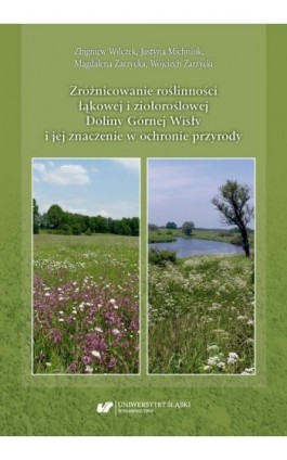Zróżnicowanie roślinności łąkowej i ziołoroślowej Doliny Górnej Wisły i jej znaczenie w ochronie przyrody - Justyna Michniok - Ebook - 978-83-226-3959-7