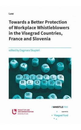 Towards a Better Protection of Workplace Whistleblowers in the Visegrad Countries, France and Slovenia - Ebook - 978-83-8220-640-1