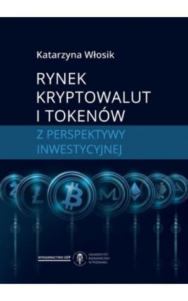 Rynek kryptowalut i tokenów z perspektywy inwestycyjnej - Katarzyna Włosik - Ebook - 978-83-8211-081-4