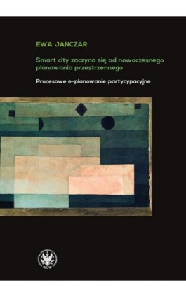 Smart City zaczyna się od nowoczesnego planowania przestrzennego - Ewa Janczar - Ebook - 978-83-235-5016-7