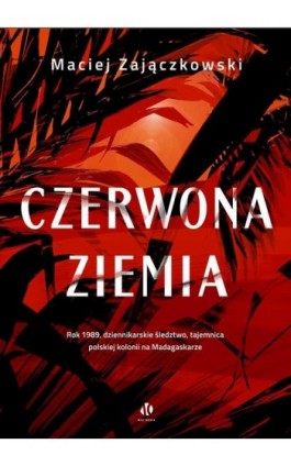 Czerwona ziemia - Maciej Zajączkowski - Ebook - 978-83-67133-02-9