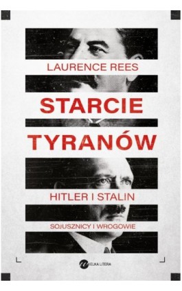 Starcie tyranów. Hitler i Stalin – sojusznicy i wrogowie - Laurence Rees - Ebook - 978-83-8032-694-1