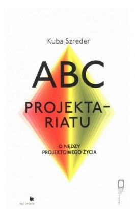 ABC Projektariatu - Kuba Szreder - Ebook - 978-83-62418-64-0