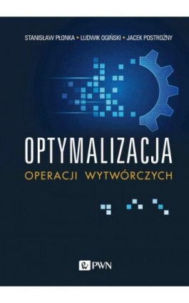 Optymalizacja operacji wytwórczych - Stanisław Płonka - Ebook - 978-83-01-22066-2