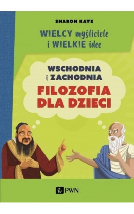 Wielcy myśliciele i wielkie idee - Sharon Kaye - Ebook - 978-83-01-22064-8