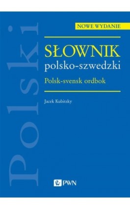 Słownik polsko-szwedzki. Polsk-svensk ordbok - Jacek Kubitsky - Ebook - 978-83-01-22070-9