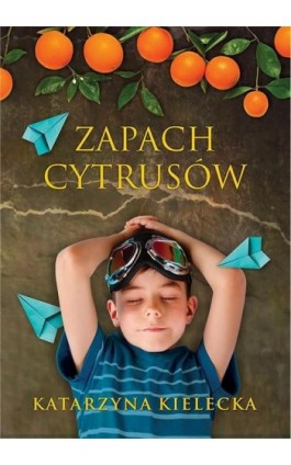 Zapach cytrusów - Katarzyna Kielecka - Ebook - 978-83-67102-06-3