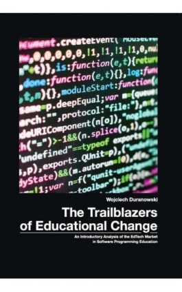 he Trailblazers of Educational Change. An Introductory Analysis of EdTech Market in Software Programming Educaton - Wojciech Duranowski - Ebook - 978-83-7395-949-1