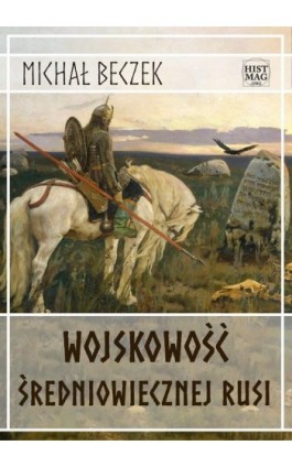 Wojskowość średniowiecznej Rusi - Michał Beczek - Ebook - 978-83-65156-50-1