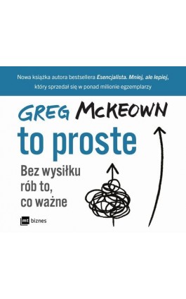 To proste. Bez wysiłku rób to, co ważne - Greg McKeown - Audiobook - 978-83-8231-152-5