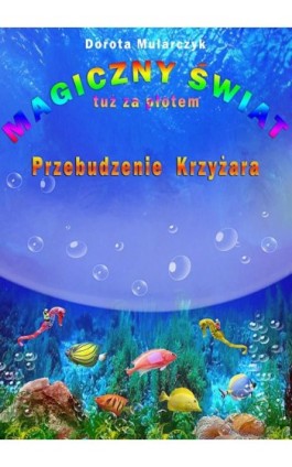 Magiczny świat tuż za płotem 3. Przebudzenie Krzyżara - Dorota Mularczyk - Ebook - 978-83-7859-407-9