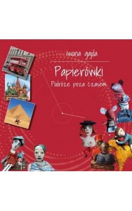 Papierówki. Podróże poza czasem. - Iwona Gajda - Ebook - 978-83-963701-0-5