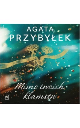 Mimo twoich kłamstw - Agata Przybyłek - Audiobook - 9788366981577