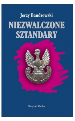 Niezwalczone sztandary - Jerzy Bandrowski - Ebook - 978-83-05-13684-6