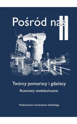 Pośród nas II Twórcy pomorscy i gdańscy - Ebook - 978-83-820-6382-0