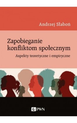 Zapobieganie konfliktom społecznym - Andrzej Słaboń - Ebook - 978-83-01-22069-3