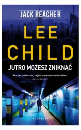 JUTRO MOŻESZ ZNIKNĄĆ - Lee Child - Ebook - 978-83-8215-137-4