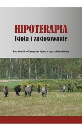 Hipoterapia. Istota i zastosowanie - Ewa Wójcik - Ebook - 978-83-66541-92-4