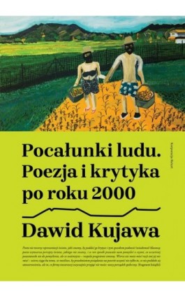 Pocałunki ludu. Poezja i krytyka po roku 2000 - Dawid Kujawa - Ebook - 978-83-66571-49-5