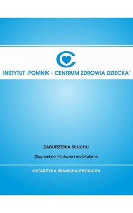 Zaburzenia słuchu. Diagnostyka kliniczna i molekularna. - Katarzyna Iwanicka-Pronicka - Ebook - 978-83-960041-2-3