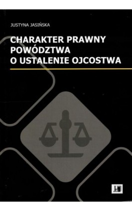 Charakter prawny poództwa o ustalenie ojcostwa - Justyna Jasińska - Ebook - 9788366536395