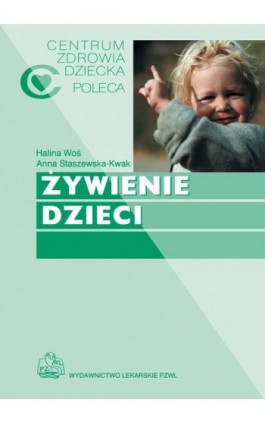 Żywienie dzieci - Anna Staszewska-Kwak - Ebook - 978-83-200-6554-1