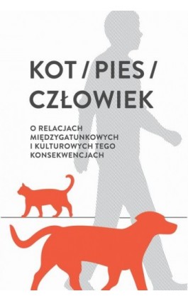 Kot / pies / człowiek - Ebook - 978-83-8206-390-5