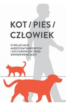 Kot / pies / człowiek - Ebook - 978-83-8206-390-5