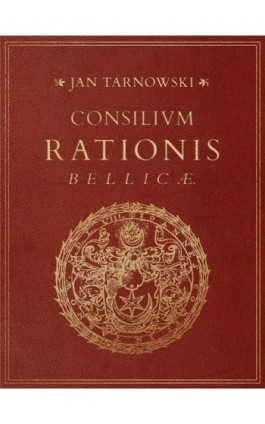 Consilium rationis bellicae - Jan Tarnowski - Ebook - 978-83-66315-95-2