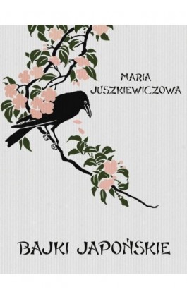 Bajki japońskie - Maria Juszkiewiczowa - Ebook - 978-83-66315-84-6