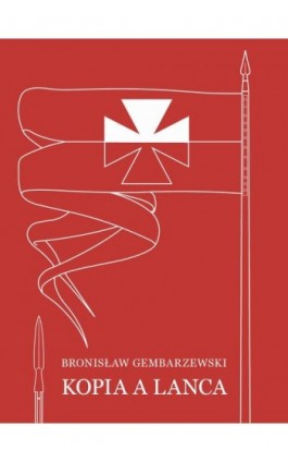 Kopia a lanca - Bronisław Gembarzewski - Ebook - 978-83-66315-96-9
