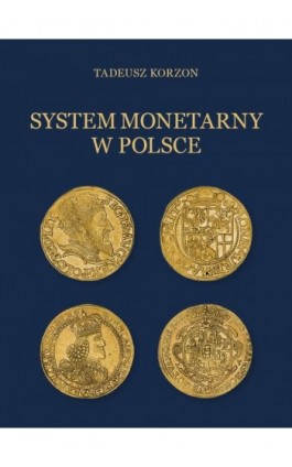 System monetarny w Polsce - Tadeusz Korzon - Ebook - 978-83-66315-99-0