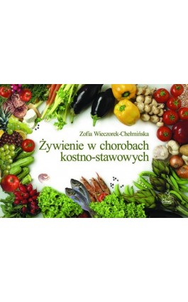 Żywienie w chorobach kostno-stawowych - Zofia Wieczorek-Chełmińska - Ebook - 978-83-200-6557-2