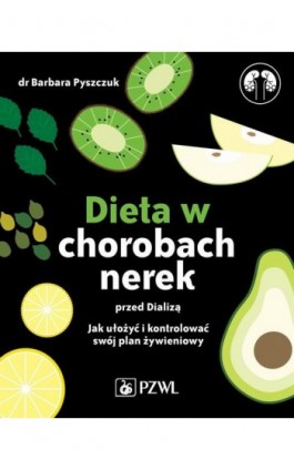 Dieta w chorobach nerek przed dializą - Barbara Pyszczuk - Ebook - 978-83-200-6596-1
