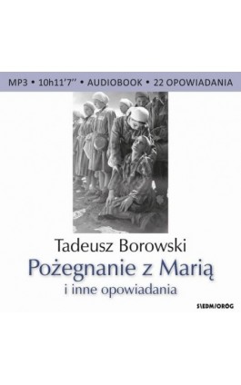 Pożegnanie z Marią i inne opowiadania - Tadeusz Borowski - Audiobook - 978-83-8279-294-2