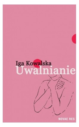 Uwalnianie - Iga Kowalska - Ebook - 978-83-8219-580-4