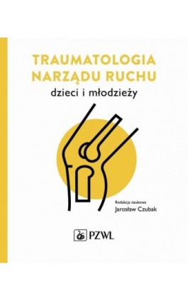 Traumatologia narządu ruchu dzieci i młodzieży - Ebook - 978-83-200-6610-4