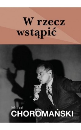 W rzecz wstąpić - Michał Choromański - Ebook - 978-83-67021-63-0