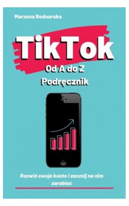 TikTok od A do Z podręcznik - Marzena Bednarska - Ebook - 978-83-961513-8-4