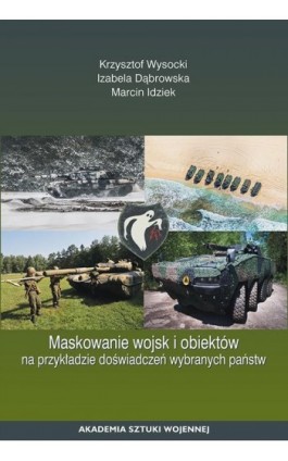 Maskowanie wojsk i obiektów na przykładzie doświadczeń wybranych państw - Krzysztof Wysocki - Ebook - 978-83-8263-053-4