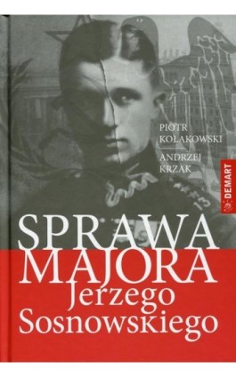 Sprawa majora Jerzego Sosnowskiego - Piotr Tadeusz Kołakowski, Andrzej Krzak - Ebook - 978-83-7427-974-1