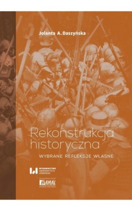 Rekonstrukcja historyczna - Jolanta A. Daszyńska - Ebook - 978-83-8220-664-7