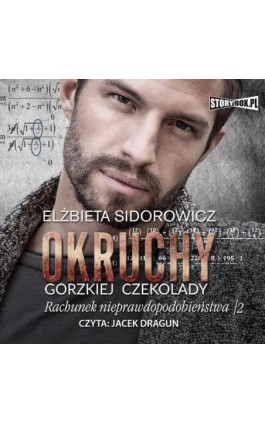Okruchy gorzkiej czekolady. Tom 4. Rachunek nieprawdopodobieństwa. Część 2 - Elżbieta Sidorowicz - Audiobook - 978-83-8271-078-6