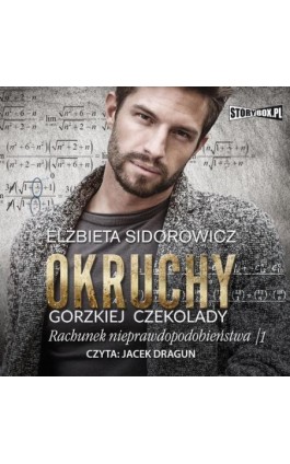 Okruchy gorzkiej czekolady. Tom 3. Rachunek nieprawdopodobieństwa. Część 1 - Elżbieta Sidorowicz - Audiobook - 978-83-8271-076-2