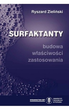 Surfaktanty. Budowa, właściwości, zastosowania - Ryszard Zieliński - Ebook - 978-83-8211-091-3